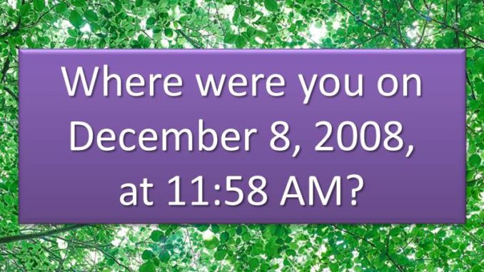 Where were you on December 8 2008
