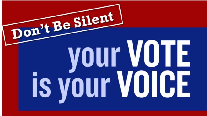 Don't Be Silent - Your Vote is your Voice